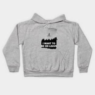 i want to be on leave Kids Hoodie